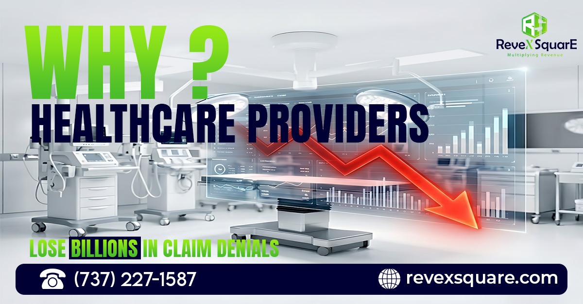 Why Healthcare Providers Lose Billions in Claim Denials